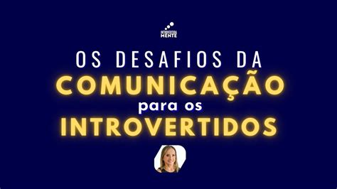 OS DESAFIOS da COMUNICAÇÃO para INTROVERTIDOS YouTube