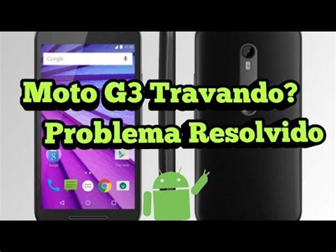 Moto G3 Travando E Esquentando Problema RESOLVIDO YouTube