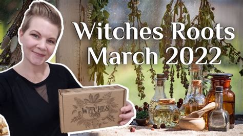 Magic Potency The Witches Roots Unboxing March 2022 A Witchy