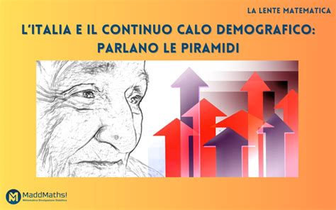 LItalia E Il Continuo Calo Demografico Parlano Le Piramidi Maddmaths