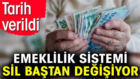 Emeklilik Sistemi Sil Baştan Değişiyor Tarih Verildi