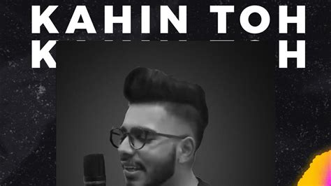 Kahin Toh Hogi Woh Unplugged Cover Mohitsingh Youtube