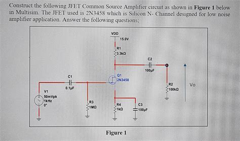 Solved Construct The Following Jfet Common Source Amplifier