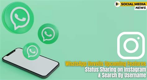 WhatsApp Unveils Upcoming Features Status Sharing On Instagram And