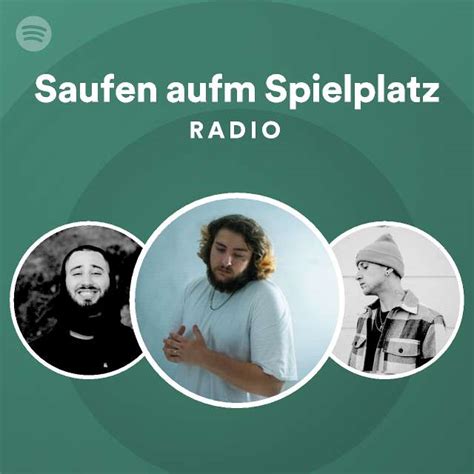 Saufen Aufm Spielplatz Radio Playlist By Spotify Spotify