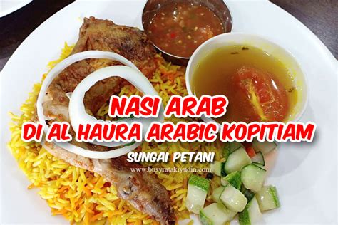 Nasi Arab Di Al Haura Arabic Kopitiam Sungai Petani Kedah Busyra