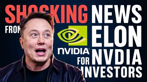 Elon Musk Has Unbelievable News For Nvidia Stock Investors Nvidia