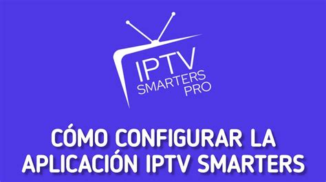 C Mo Instalar Configurar La Nueva Versi N De La Aplicaci N Iptv