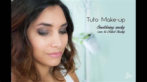 Tuto Make Up Smoldering Smoky Avec La Naked Smoky Youtube