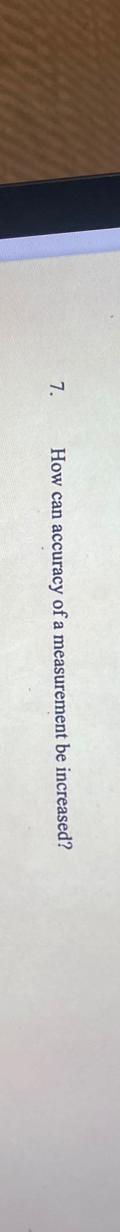 Solved How can accuracy of a measurement be increased? | Chegg.com