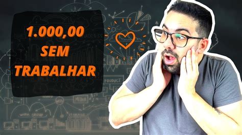 Como Ganhar 1000 Todos Meses Sem Precisar Trabalhar Youtube