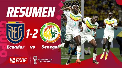 Resumen Ecuador 1 2 Senegal Grupo A Fecha 3 Mundial Qatar 2022