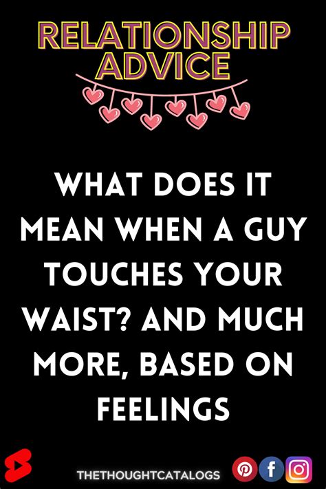 What Does It Mean When A Guy Touches Your Waist And Much More Based