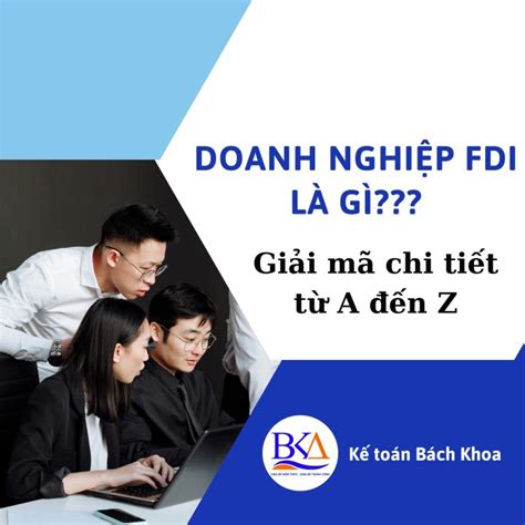 Doanh nghiệp FDI là gì Giải mã chi tiết từ A đến Z