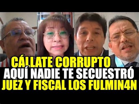 Juez Le Cierra El Hocico A Castillo X Decir Q Est Secuestr Do Y Fiscal