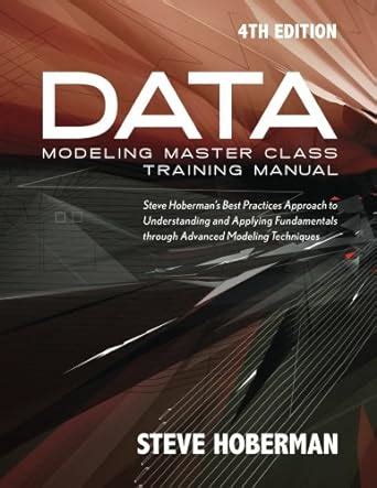 Data Modeling Master Class Training Manual 4th Edition Steve Hoberman