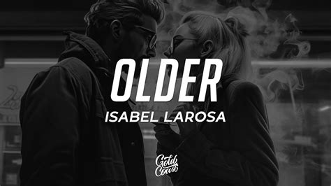 Isabel Larosa Older Lyrics Youtube