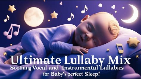 Ultimate Lullaby Mix Soothing Vocal And Instrumental Lullabies For