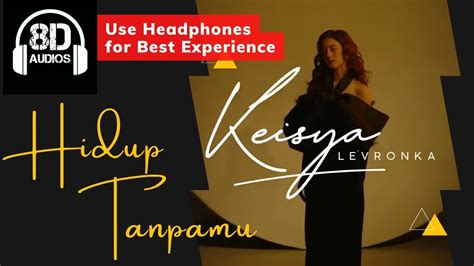 Keisya Levronka Hidup Tanpamu 8D Audio Lyrics YouTube