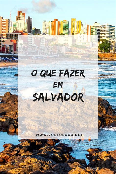 O que fazer em Salvador Bahia Dicas práticas os melhores