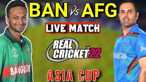 Asia Cup 2022 Bangladesh Vs Afghanistant20 Match Live Ban Vs Afg