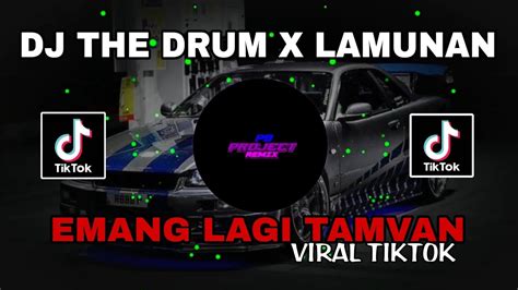 Dj The Drum X Lamunan X Emang Lagi Tamvan Ful Song Viral Tiktok Maman