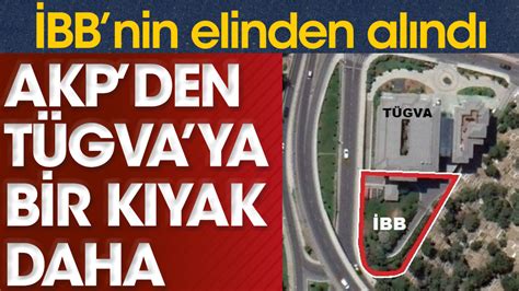 AKP den TÜGVA ya bir kıyak daha İBB nin elinden alındı