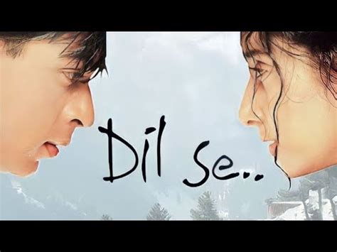 Film Bollywood Dil Se Yang Dibintangi Oleh Shahrukh Khan Preity