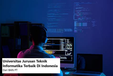 10 Universitas Jurusan Teknik Informatika Terbaik Di Indonesia Dari Ban Pt