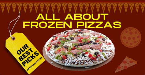 All About Frozen Pizzas | Best Frozen Pizza Brands