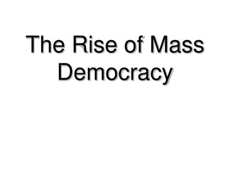 Ppt The Rise Of Mass Democracy Powerpoint Presentation Free Download Id247867