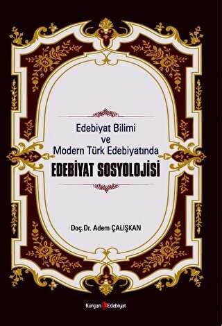 Edebiyat Bilimi Ve Modern T Rk Edebiyat Nda Edebiyat Sosyolojisi Bkmkitap