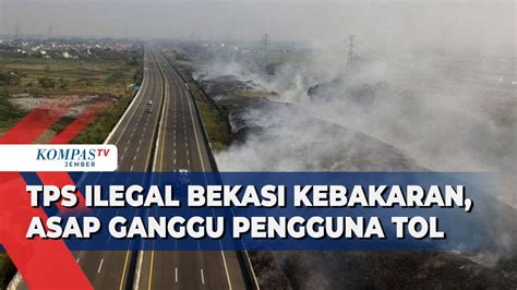 Bahaya Asap Kebakaran Tps Ilegal Di Bekasi Ganggu Pengguna Jalan Tol