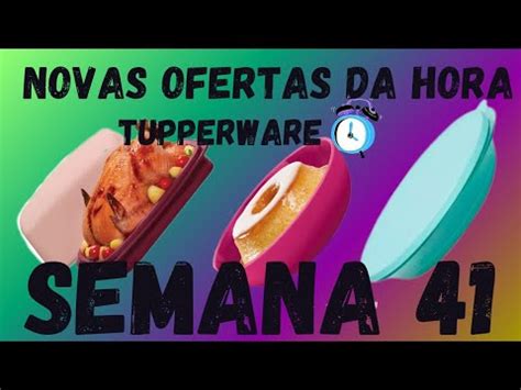 NOVAS OFERTAS DA HORA SEMANA 41 TUPPERWARE 2023 YouTube