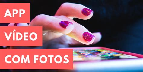 Como Fazer Vídeo Com Fotos E Músicas No Celular Maiscelular