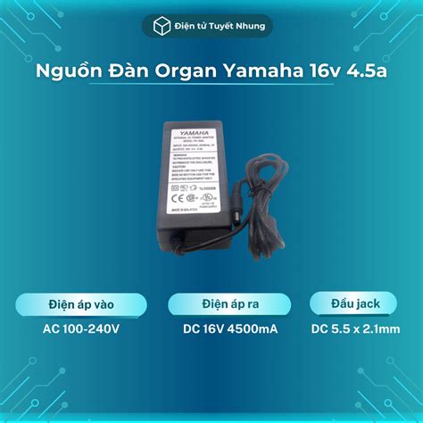 Nguồn Đàn Organ Yamaha 16v 45a Chất Lượng Cao Adapter Đàn Yamaha Giá