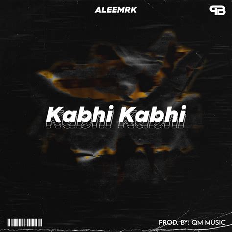 aleemrk – Kabhi Kabhi Lyrics | Genius Lyrics