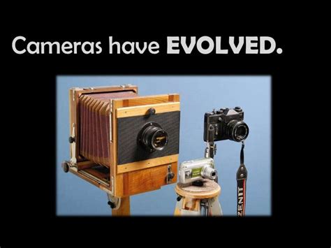 The Evolution of the Camera