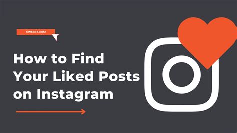 How To Find Your Liked Posts On Instagram Quickly In 3 Steps Kwebby