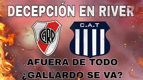 DECEPCIÓN EN RIVER AFUERA DE TODO TALLERES 1 VS RIVER 0 GALLARDO