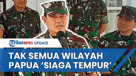 Operasi Siaga Tempur Di Tempat Tertentu Papua Panglima Tni