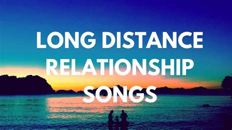 Long Distance Relationship Songs Love Songs For Long Distance