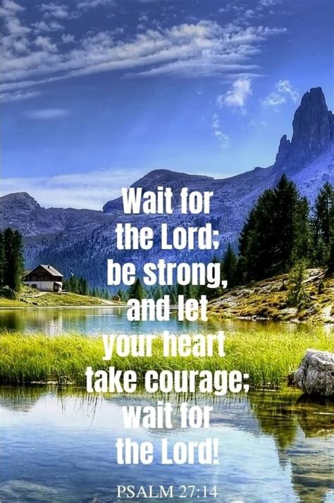 Wait For The Lord Be Strong And Let Your Heart Take Courage Wait For