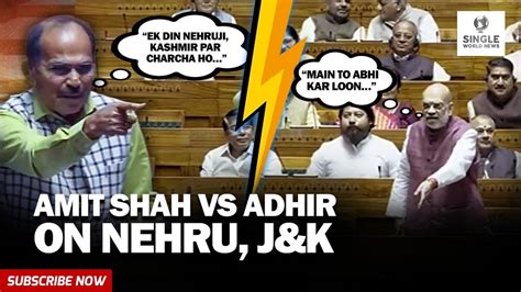 Watch Nehru Kashmir Exposed Adhir Chowdhury Challenges Hm Amit