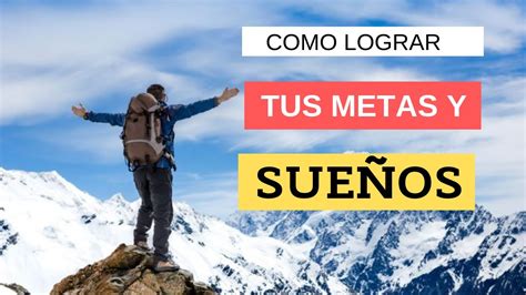 Como lograr tus metas y sueños Método CDCA YouTube