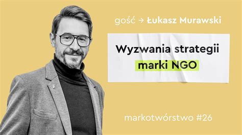 Wyzwania W Budowaniu Marki Ngo Ukasz Murawski Markotw Rstwo