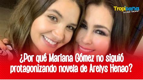 Arelys Henao Cont La Verdad Detr S De La Salida De Mariana G Mez De Su