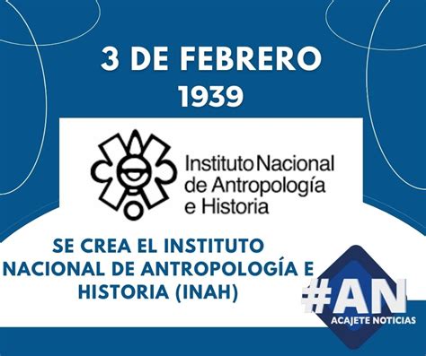 De Febrero De Se Crea El Instituto Nacional De Antropolog A E