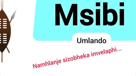 Msibi Clan History Ake Sibheke Ukuthi Abakwa Msibi Bavelaphi