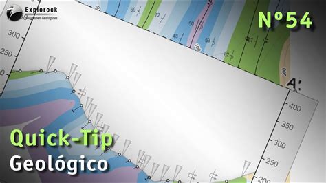 Quick Tip Nº54 Dibujo Geológico de Mapas y Secciones 54 71 I